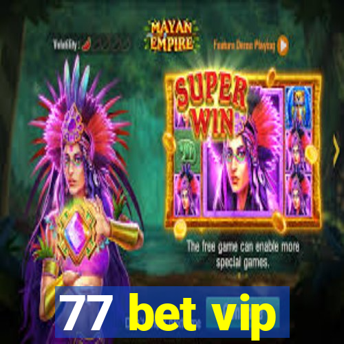 77 bet vip