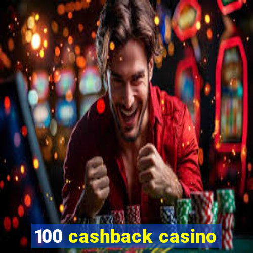 100 cashback casino