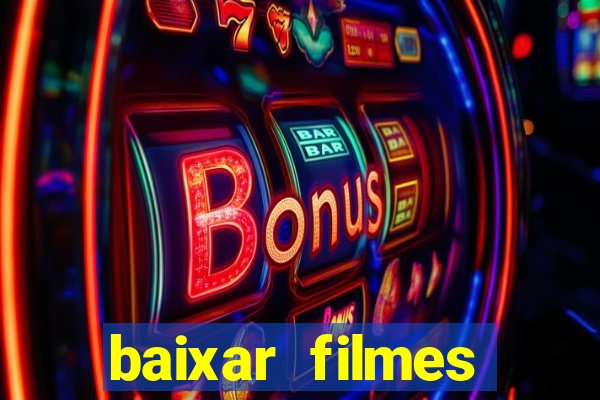 baixar filmes torrents dublados