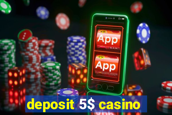 deposit 5$ casino