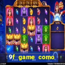 9f game como ganhar dinheiro