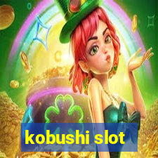 kobushi slot