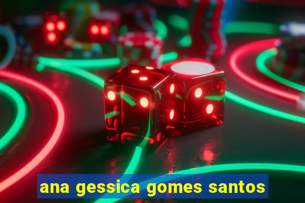 ana gessica gomes santos