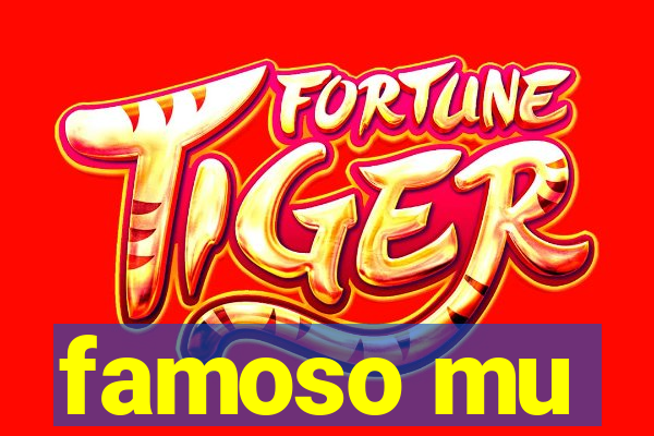 famoso mu