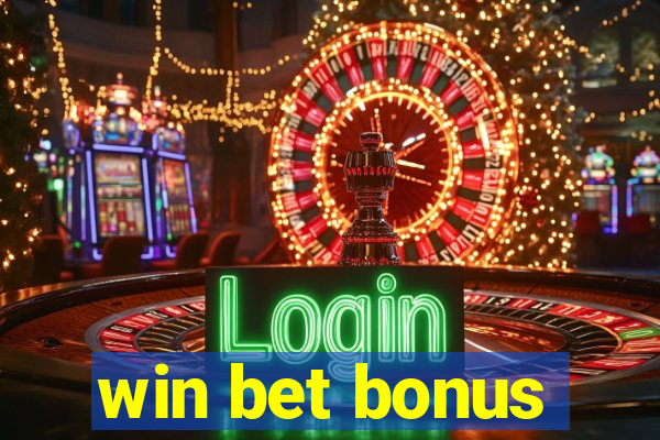 win bet bonus