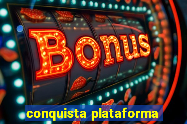 conquista plataforma