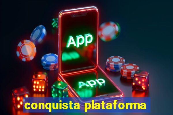 conquista plataforma