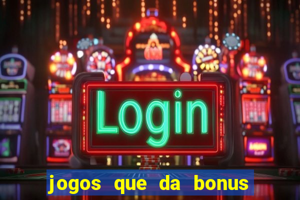 jogos que da bonus sem depósito