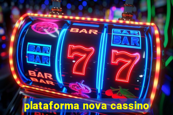 plataforma nova cassino