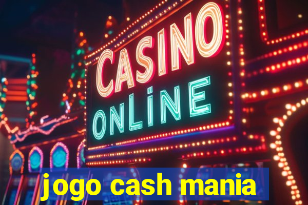 jogo cash mania