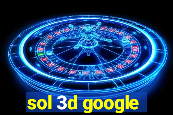 sol 3d google