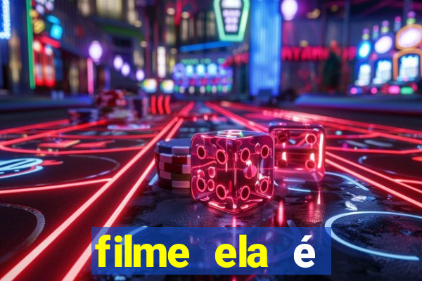 filme ela é demais completo dublado assistir online grátis