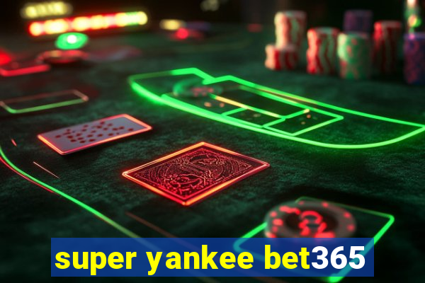 super yankee bet365