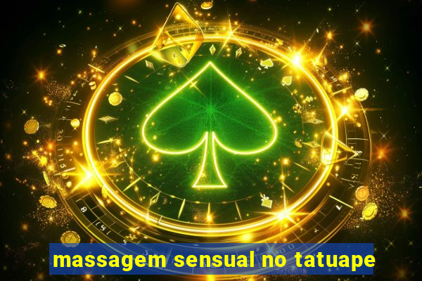 massagem sensual no tatuape