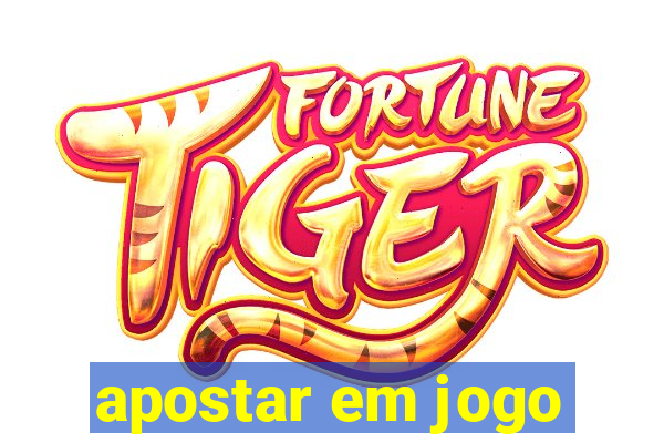 apostar em jogo