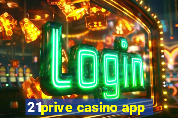 21prive casino app