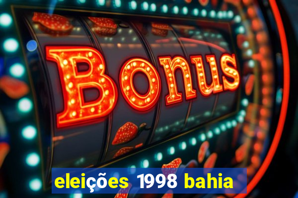 eleições 1998 bahia