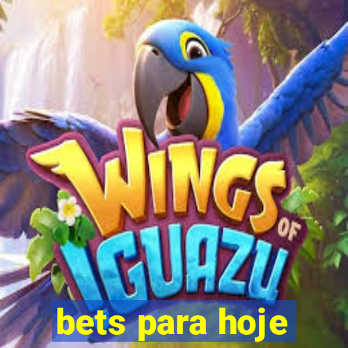 bets para hoje