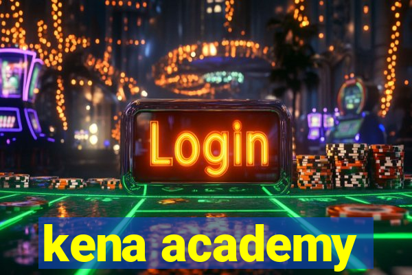 kena academy