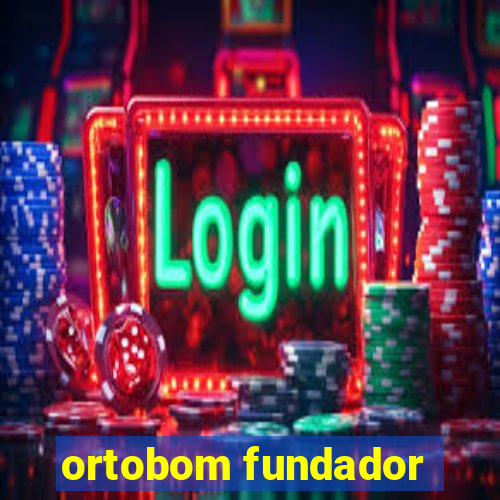 ortobom fundador