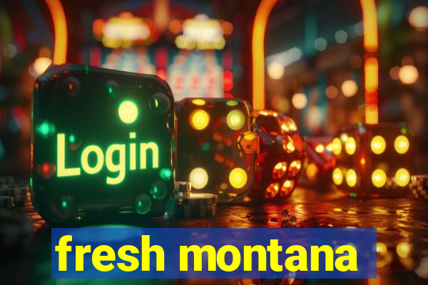 fresh montana