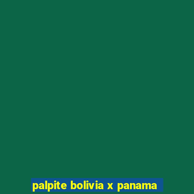 palpite bolivia x panama