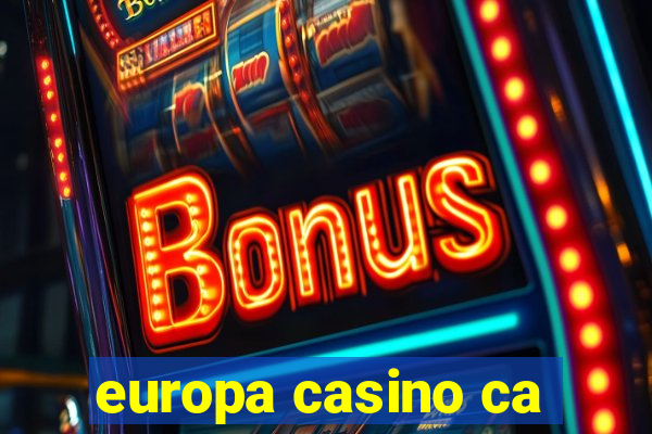 europa casino ca