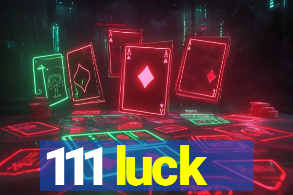 111 luck