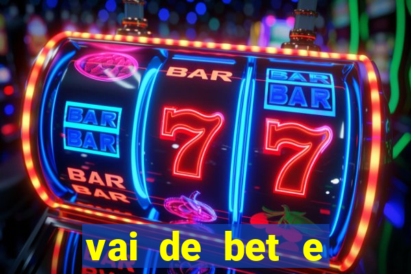 vai de bet e esporte da sorte