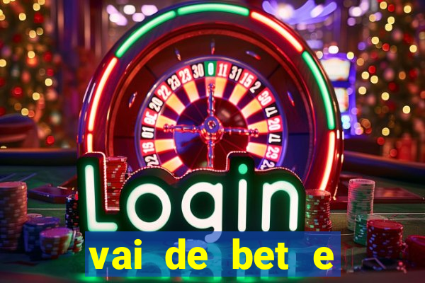 vai de bet e esporte da sorte