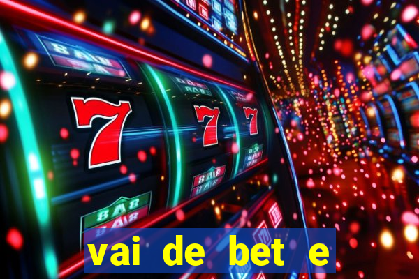 vai de bet e esporte da sorte