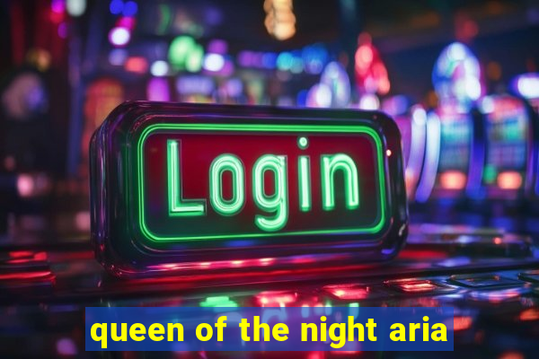 queen of the night aria