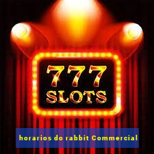 horarios do rabbit Commercial