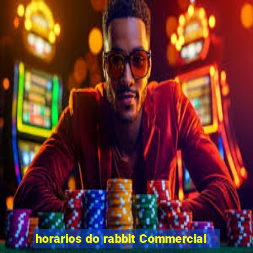 horarios do rabbit Commercial