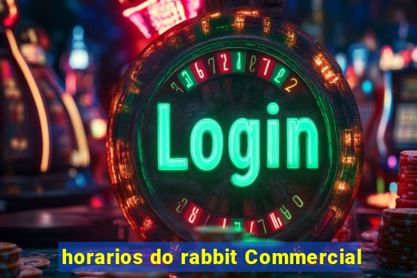 horarios do rabbit Commercial