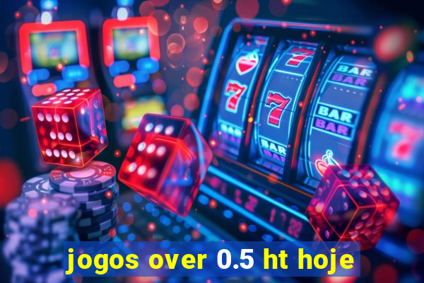 jogos over 0.5 ht hoje