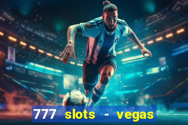 777 slots - vegas casino slot