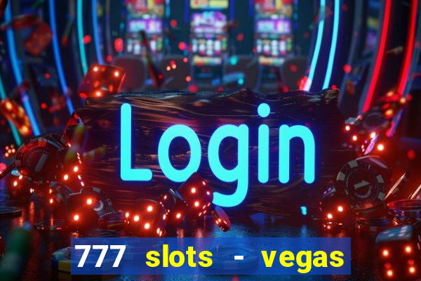 777 slots - vegas casino slot