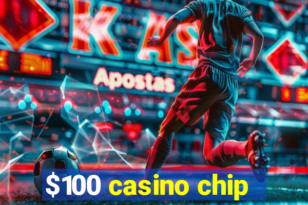 $100 casino chip