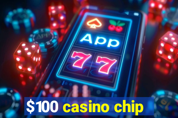 $100 casino chip