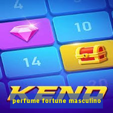 perfume fortune masculino