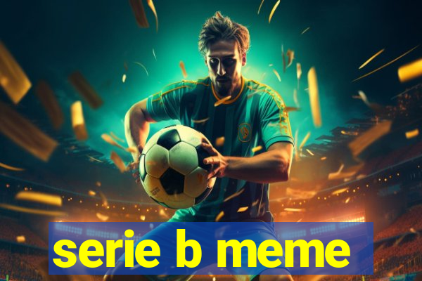 serie b meme