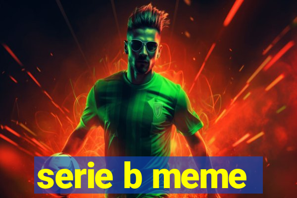 serie b meme