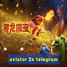 aviator 2x telegram