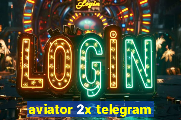 aviator 2x telegram