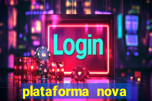 plataforma nova lançada hoje de 10 reais