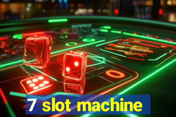 7 slot machine