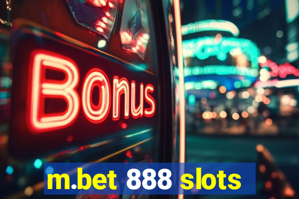 m.bet 888 slots