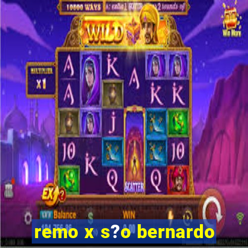 remo x s?o bernardo