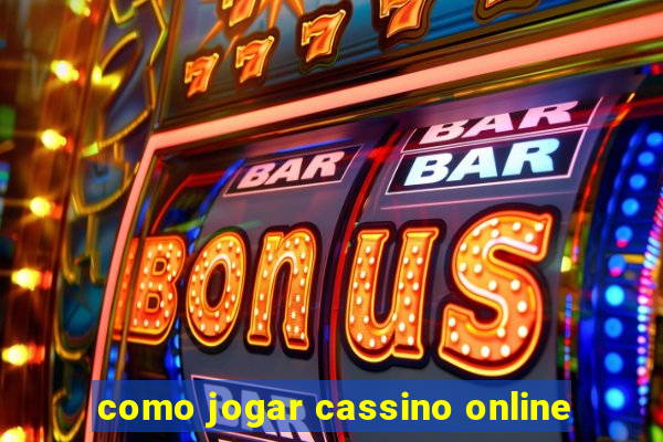 como jogar cassino online